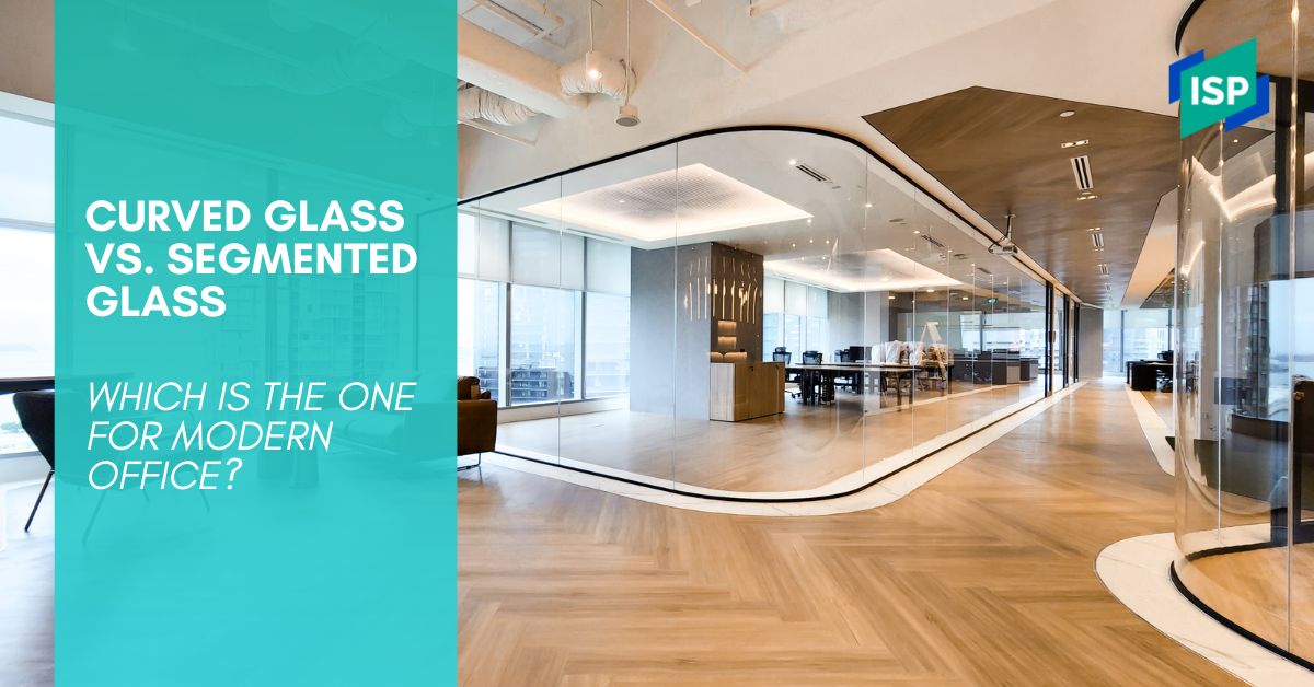 Curved Glass vs. Segmented Glass Which is The One for Modern Office?